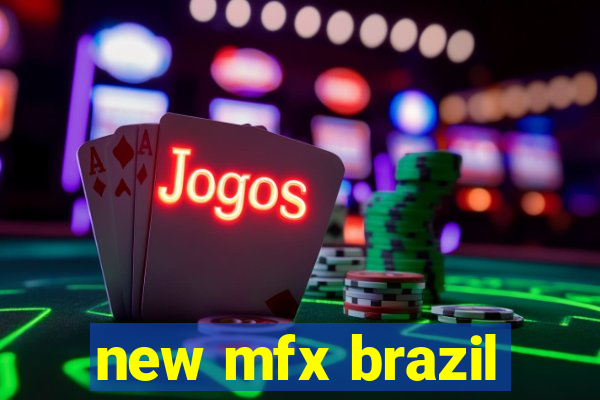 new mfx brazil